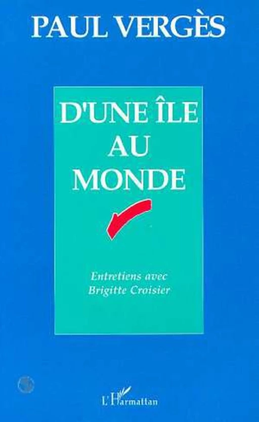 D'une île au monde - Paul Vergès - Editions L'Harmattan