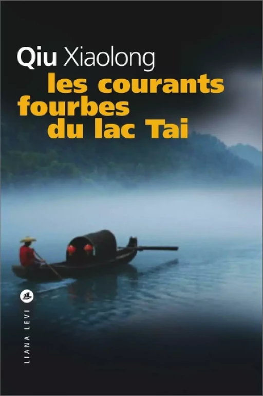 Les courants fourbes du Lac Tai - Xiaolong Qiu - LIANA LEVI