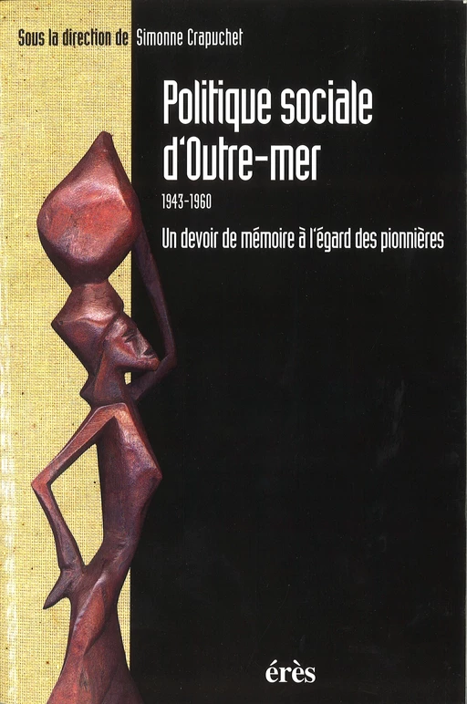 Politique sociale d'outre-mer : 1943-1960 - Simonne CRAPUCHET - Eres