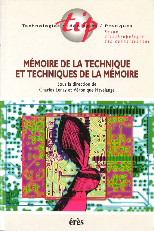 Mémoire de la technique et techniques de la mémoire - Véronique HAVELANGE, Charles Lenay - Eres