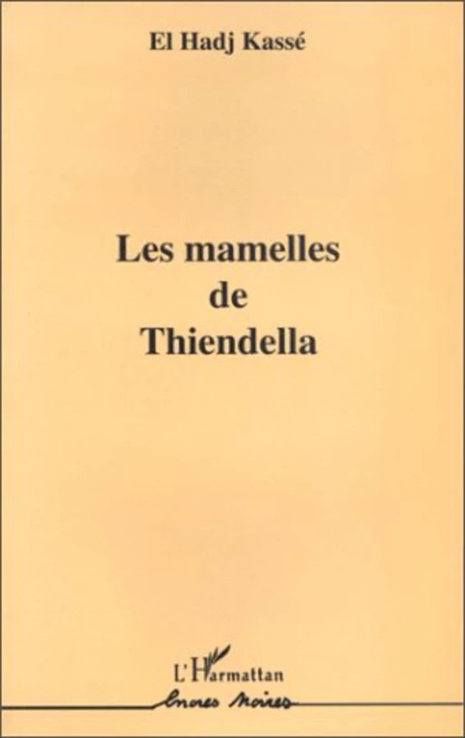 Les mamelles de Thiendella - El Hadj Kasse - Editions L'Harmattan