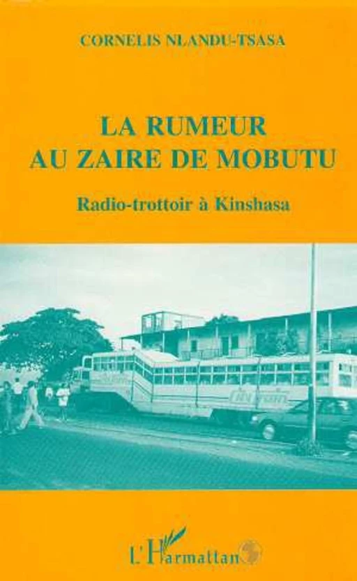 La rumeur au Zaïre de Mobutu - Jean-Cornélis Nlandu-Tsasa - Editions L'Harmattan