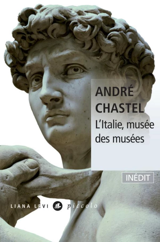 L'Italie musée des musées - André Chastel - LIANA LEVI