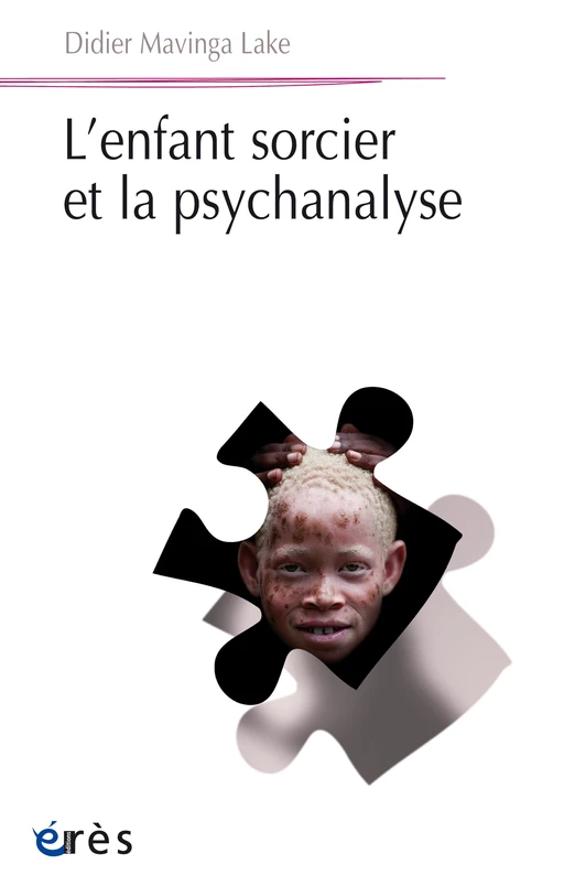 L'enfant sorcier et la psychanalyse - didier MAVINGA LAKE - Eres