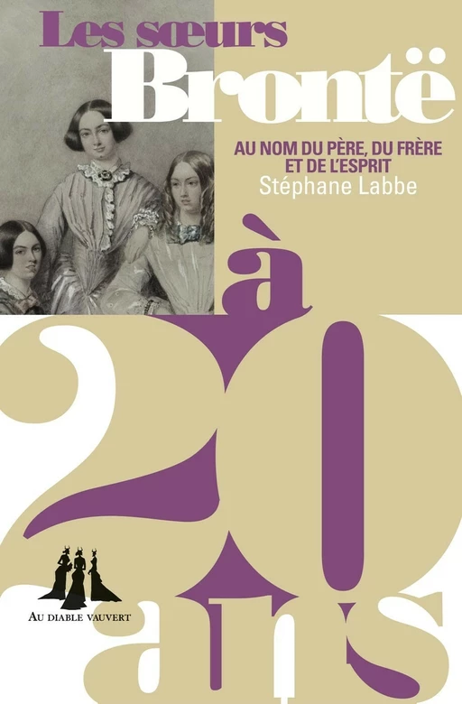 Les Sœurs Brontë à 20 ans - Stéphane Labbe - Au diable vauvert