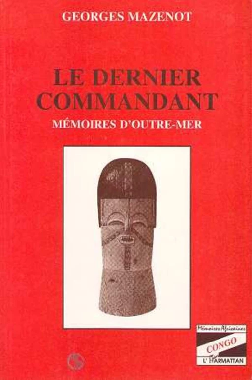 Le dernier commandant - Georges Mazenot - Editions L'Harmattan