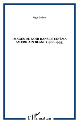 Images du noir dans le cinéma américain blanc (1980-1995)