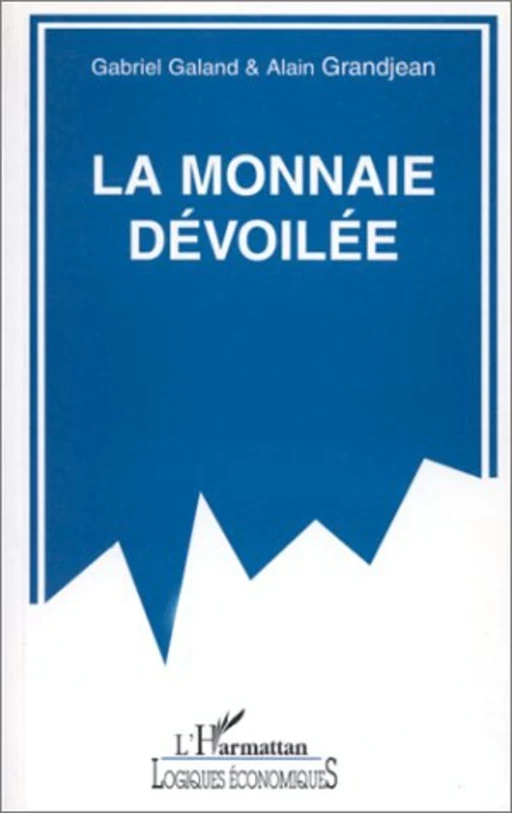 La monnaie dévoilée -  - Editions L'Harmattan