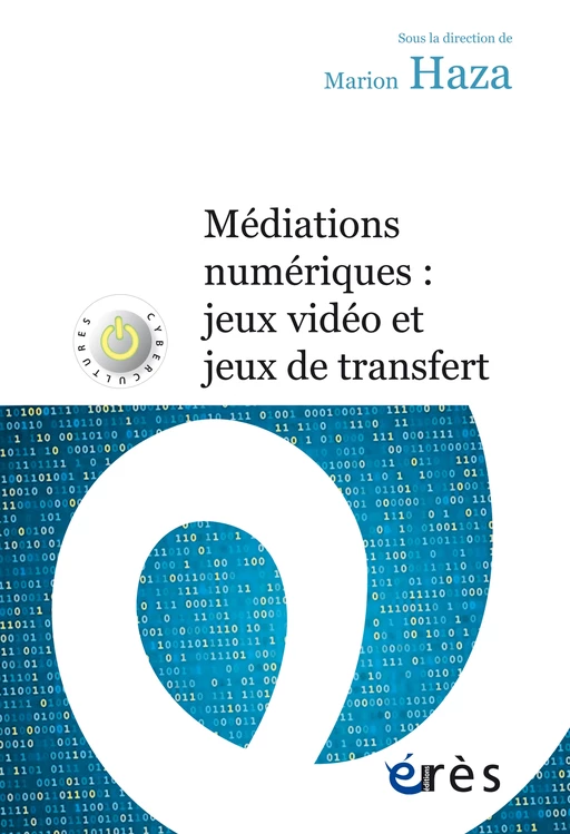 Médiations numériques : jeux vidéo et jeux de transfert - marion HAZA - Eres