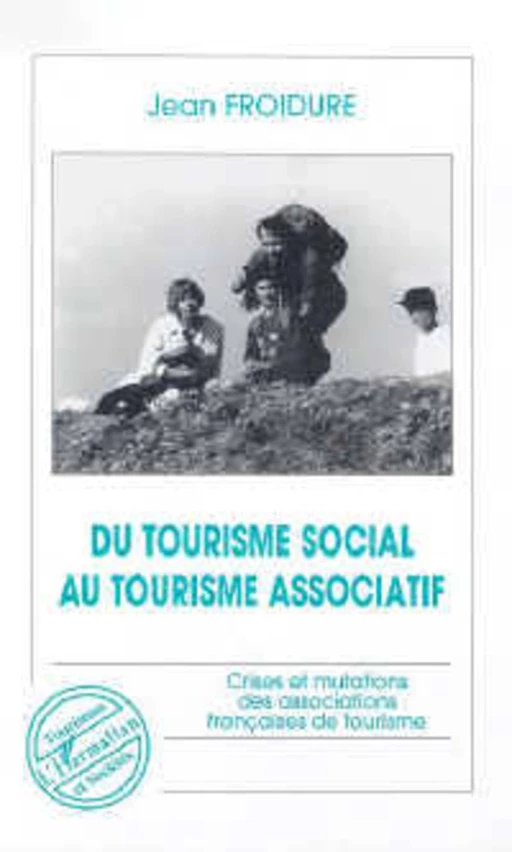 Du tourisme social au tourisme associatif - Jean Froidure - Editions L'Harmattan