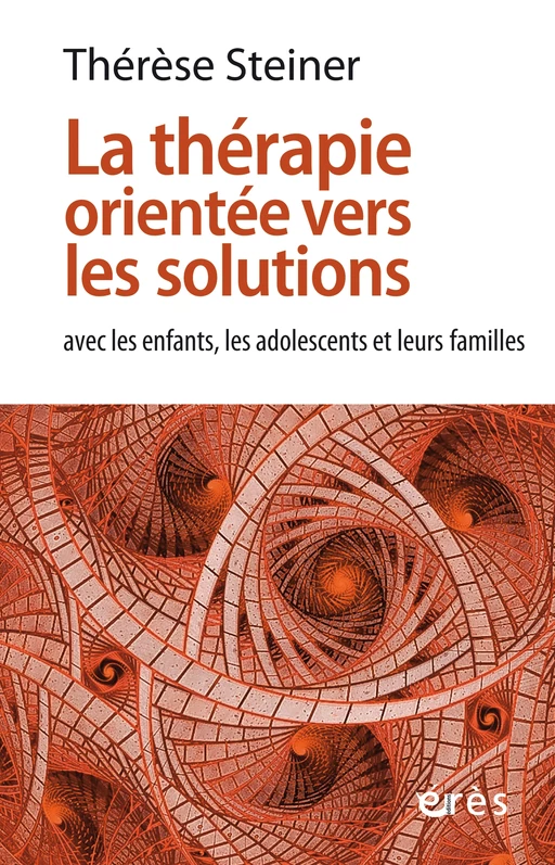 La thérapie orientée vers les solutions - therese STEINER - Eres