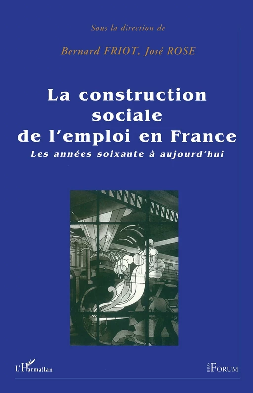 La construction sociale de l'emploi en France - José Rose - Editions L'Harmattan