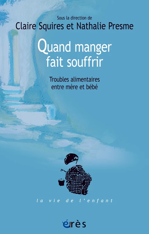 Quand manger fait souffrir - Claire Squires, Nathalie Presme - Eres