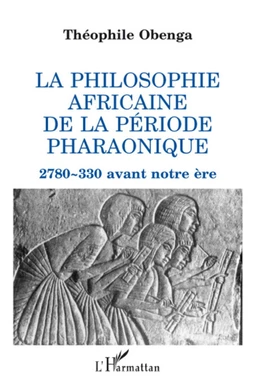 La philosophie africaine de la période pharaonique