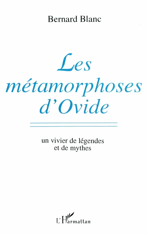 Les métamorphoses d'Ovide - Bernard Blanc - Editions L'Harmattan