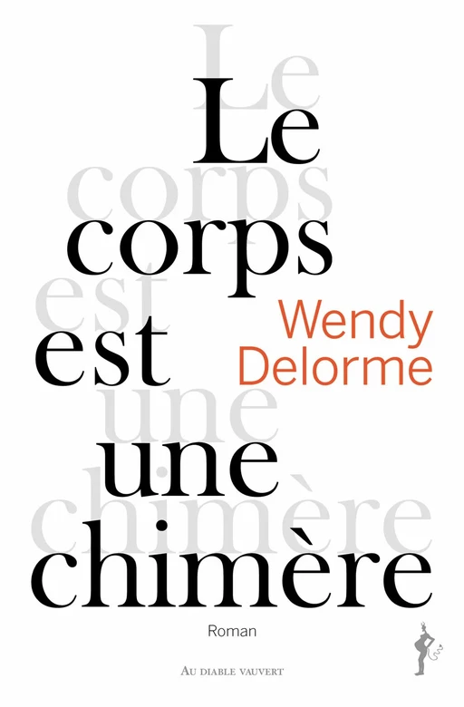 Le corps est une chimère - Wendy DELORME - Au diable vauvert