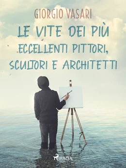 Le vite dei più eccellenti pittori, scultori e architetti