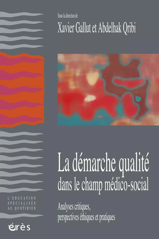 La démarche qualité dans le champ médico-social - Xavier Gallut, Abdelhak Qribi - Eres