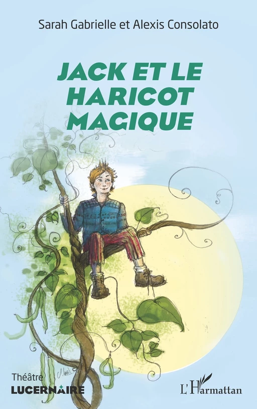 Jack et le haricot magique - Sarah Gabrielle, Alexis Consolato - Editions L'Harmattan