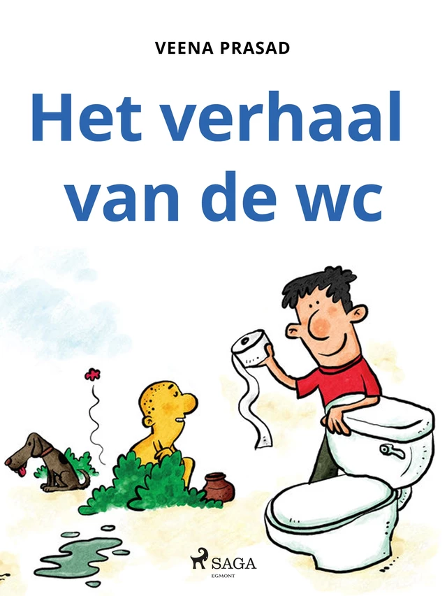 Het verhaal van de wc - Veena Prasad - Saga Egmont International