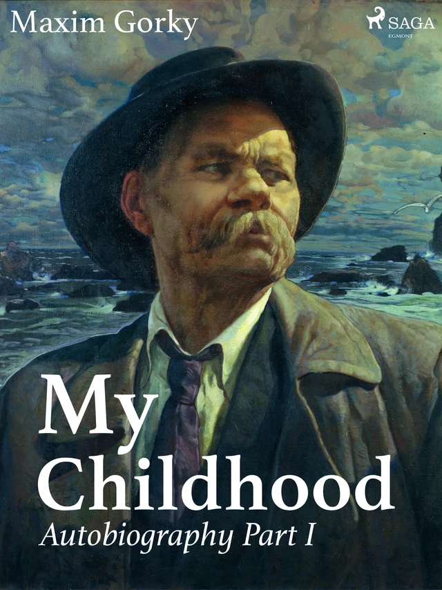 My Childhood, Autobiography Part I  - Maxim Gorky - Saga Egmont International