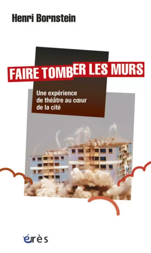 Faire tomber les murs - Henri BORNSTEIN - Eres