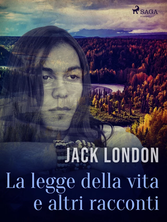 La legge della vita e altri racconti - Jack London - Saga Egmont International