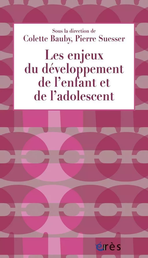 Les enjeux du développement de l'enfant et de l'adolescent - Colette BAUBY, Pierre SUESSER - Eres