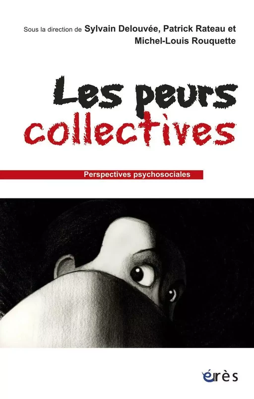 Les peurs collectives - Sylvain DELOUVEE, Patrick Rateau, Michel-Louis Rouquette - Eres