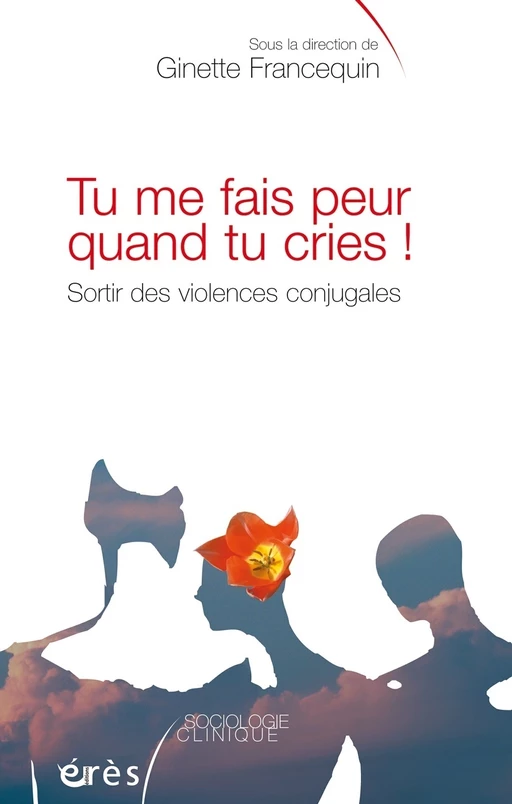 Tu me fais peur quand tu cries ! - Ginette Francequin - Eres