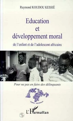 Education et développement moral de l'enfant et de l'adolescent africains