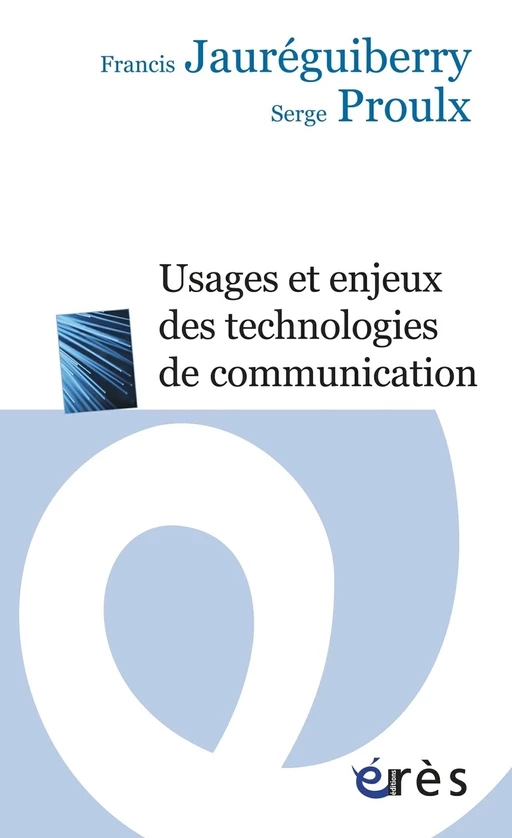 Usages et enjeux des technologies de communication -  Jaureguiberry francis, Serge Proulx - Eres