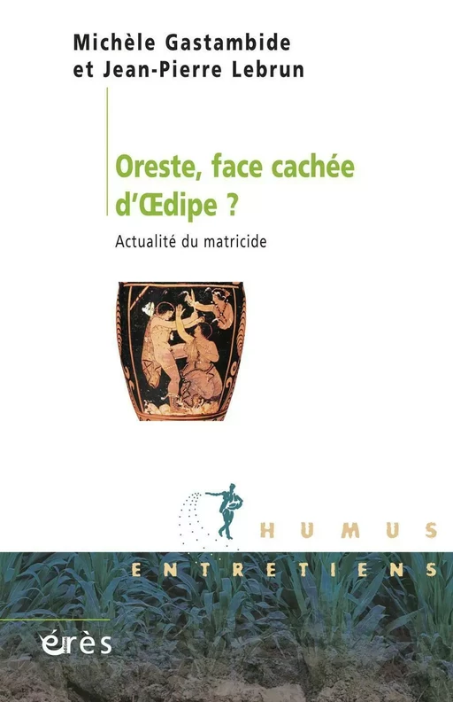 Oreste, face cachée d'Oedipe ? - Michèle GASTAMBIDE, Jean-Pierre Lebrun - Eres