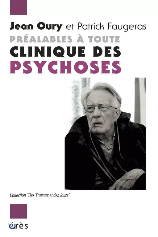 Préalables à toute clinique des psychoses - Patrick FAUGERAS, Jean Oury - Eres