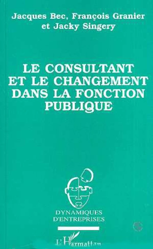 Le consultant et le changement dans la fonction publique -  - Editions L'Harmattan