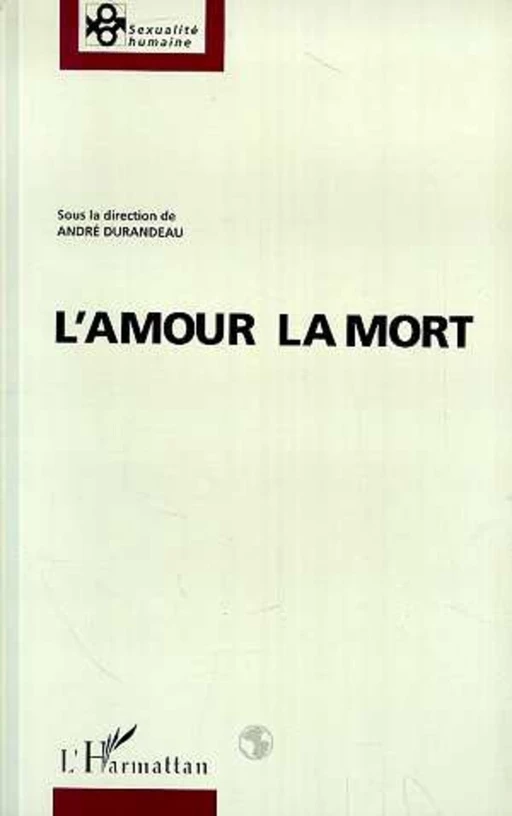 L'amour la mort - André Durandeau - Editions L'Harmattan