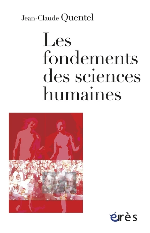 Fondements des sciences humaines -Les- - Jean-Claude Quentel - Eres