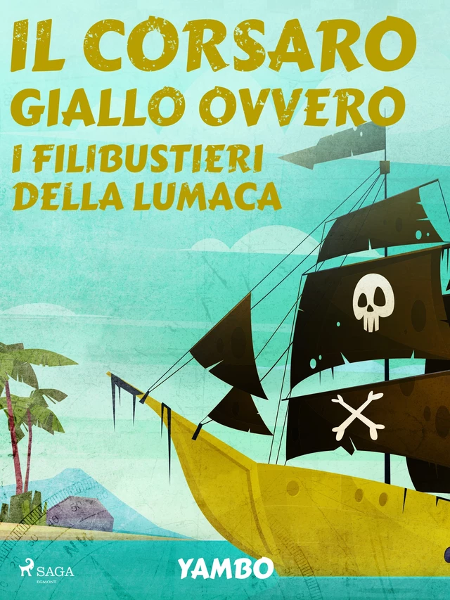 Il Corsaro Giallo ovvero i filibustieri della lumaca - Enrico Novelli - Saga Egmont International