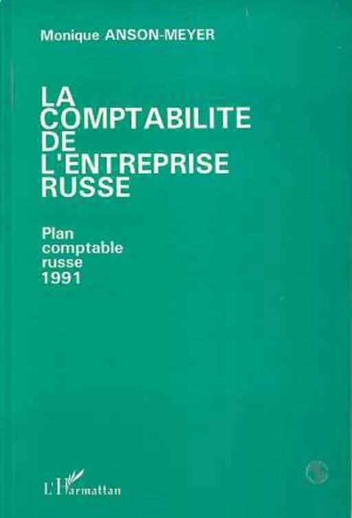 La comptabilité de l'entreprise russe - Monique Anson-Meyer - Editions L'Harmattan