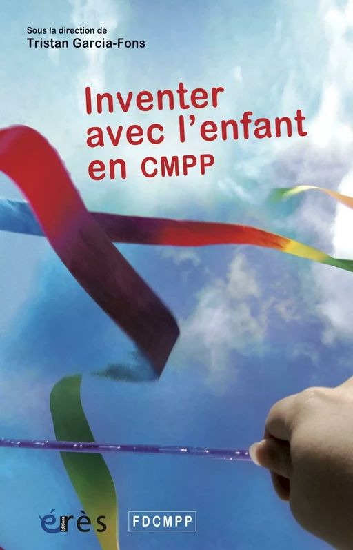 Inventer avec l'enfant en CMPP - Tristan GARCIA-FONS - Eres