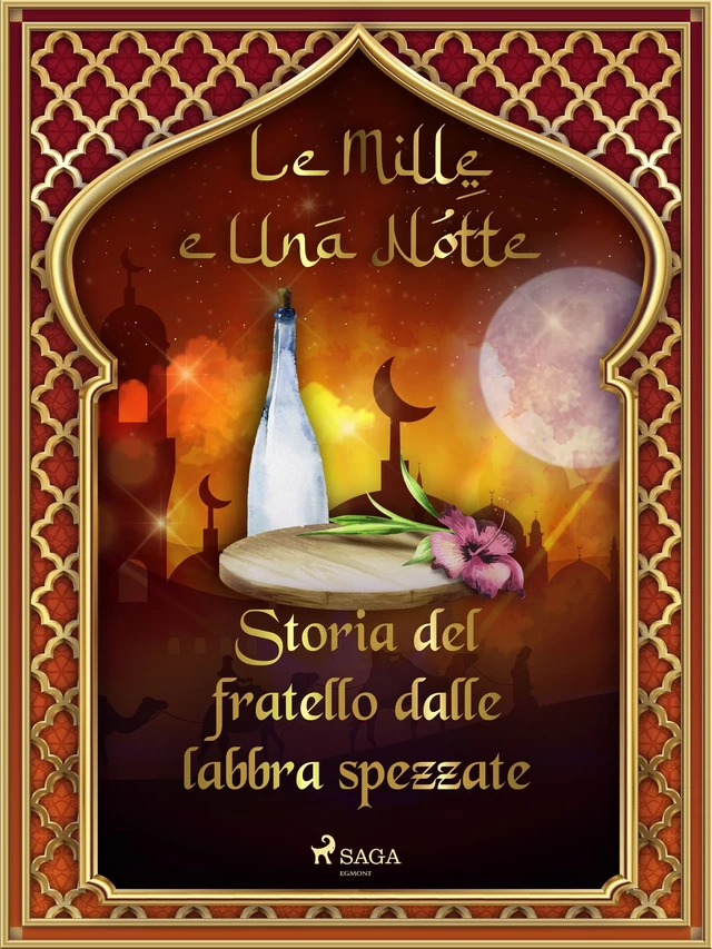 Storia del fratello dalle labbra spezzate (Le Mille e Una Notte 40) - – Le Mille E Una Notte - Saga Egmont International