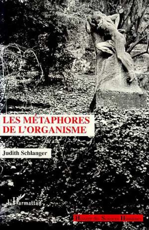 Les métaphores de l'organisme - Judith Schlanger - Editions L'Harmattan