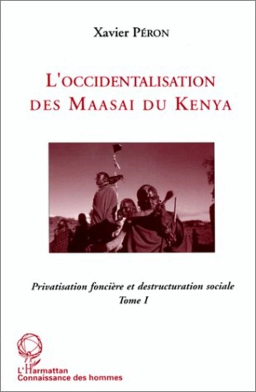 L'occidentalisation des Maasaï du Kenya - Xavier Peron - Editions L'Harmattan