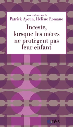 Inceste, lorsque les mères ne protègent pas leur enfant