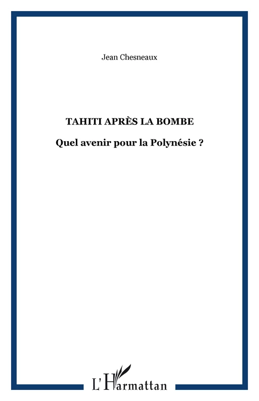 Tahiti après la bombe - Jean Chesneaux - Editions L'Harmattan