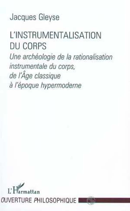 L'INSTRUMENTALISATION DU CORPS - Jacques Gleyse - Editions L'Harmattan