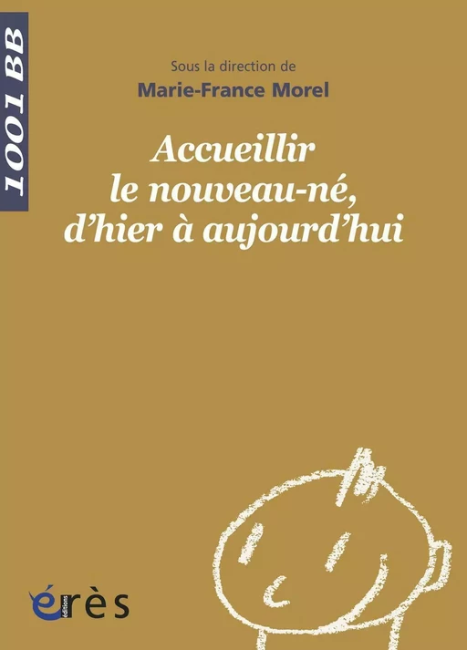 Accueillir le nouveau-né, d'hier à aujourd'hui - 1001 bb n°134 - Marie-France Morel - Eres