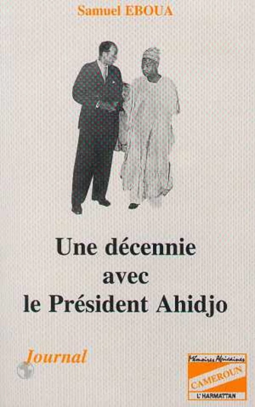 Une décennie avec le président Ahidjo - Samuel Eboua - Editions L'Harmattan