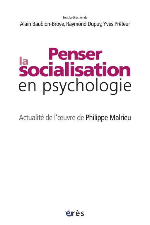 Penser la socialisation en psychologie - Alain Baubion-Broye, Raymond DUPUY, Yves Prêteur - Eres