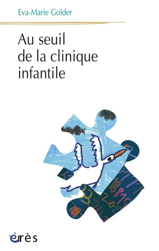 Au seuil de la clinique infantile - Eva-marie GOLDER - Eres